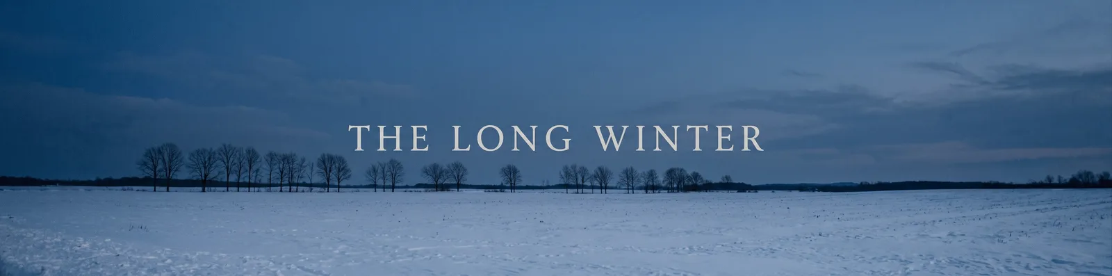 Nano Banana 2 4:1 documentary title card reading THE LONG WINTER over a snow field at blue hour